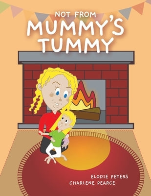 Not From Mummy's Tummy by Peters, Elodie