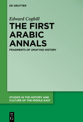 The First Arabic Annals by Zychowicz-Coghill, Edward