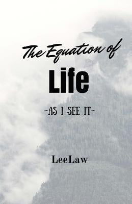 The Equation Of Life: As I see It by Leelaw