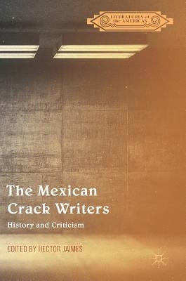 The Mexican Crack Writers: History and Criticism by Jaimes, Héctor