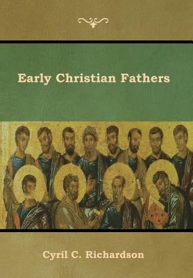 Early Christian Fathers by Richardson, Cyril C.