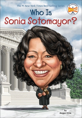 Who Is Sonia Sotomayor? by Stine, Megan
