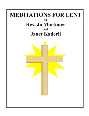 Meditations for Lent by Kaderli, Janet