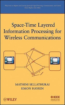 Space-Time Layered Information Processing for Wireless Communications by Sellathurai, Mathini