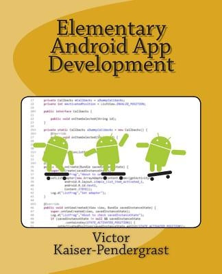 Elementary Android App Development by Kaiser-Pendergrast, Victor a.