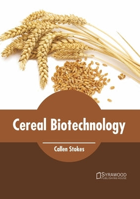 Cereal Biotechnology by Stokes, Callen