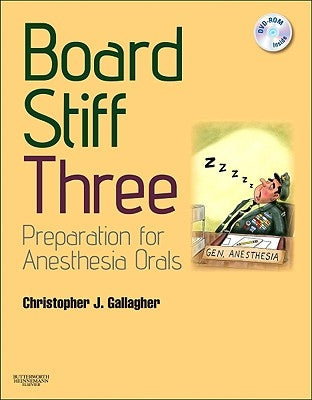 Board Stiff: Preparation for Anesthesia Orals: Expert Consult - Online and Print by Gallagher, Christopher J.