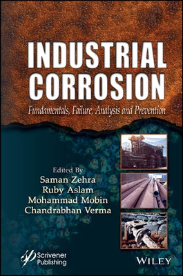 Industrial Corrosion: Fundamentals, Failure, Analysis and Prevention by Zehra, Saman