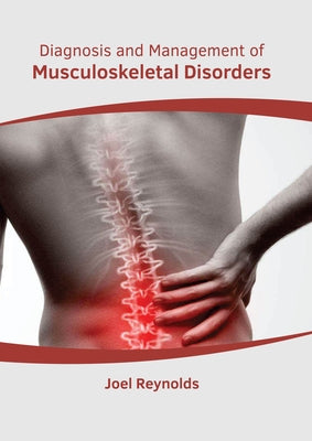 Diagnosis and Management of Musculoskeletal Disorders by Reynolds, Joel