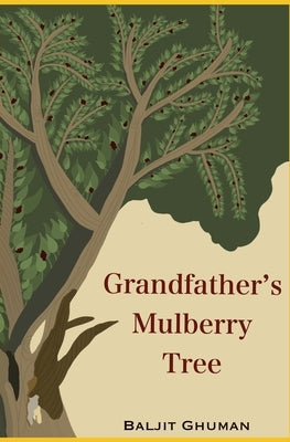 Grandfather's Mulberry Tree by Ghuman, Baljit