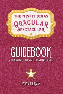 Misfit Divas Oracular Spectacular Oracle: Companion Book to the Misfit Divas Oracle Cards by Thurman, Paul