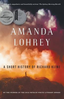 A Short History of Richard Kline by Lohrey, Amanda