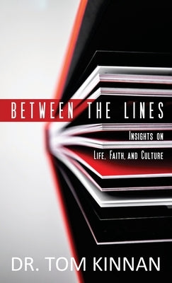Between the Lines: Insights on Life, Faith, and Culture by Kinnan, Tom