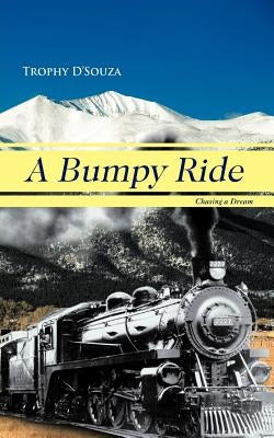 A Bumpy Ride: Chasing a Dream by D'Souza, Trophy