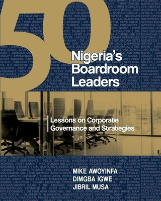 50 Nigeria's Boardroom Leaders: Lessons on Corporate Governance and Strategies by Igwe, Dimgba