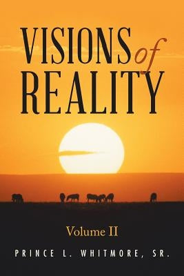 Visions of Reality by Whitmore, Prince L., Sr.