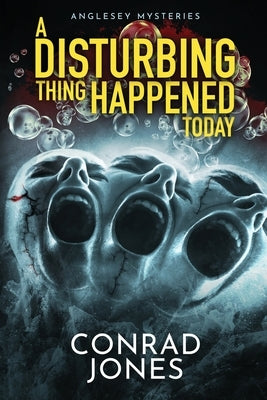 A DISTURBING THING HAPPENED tODAY by Jones, Conrad