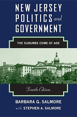 New Jersey Politics and Government, 4th Edition: The Suburbs Come of Age by Salmore, Barbara G.
