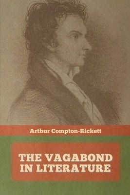 The Vagabond in Literature by Compton-Rickett, Arthur