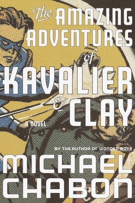 The Amazing Adventures of Kavalier & Clay by Chabon, Michael