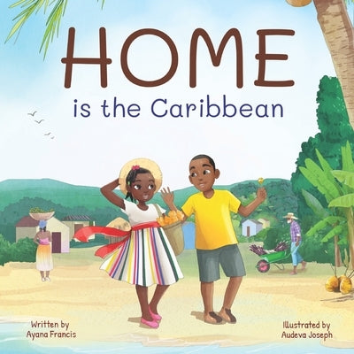 HOME is the Caribbean by Joseph, Audeva