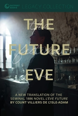 The Future Eve by Villiers De L'Isle-Adam, Auguste