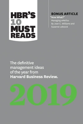 Hbr's 10 Must Reads 2019: The Definitive Management Ideas of the Year from Harvard Business Review (with Bonus Article Now What? by Joan C. Williams a by Review, Harvard Business