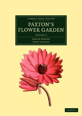 Paxton's Flower Garden by Paxton, Joseph