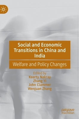 Social and Economic Transitions in China and India: Welfare and Policy Changes by Nakray, Keerty