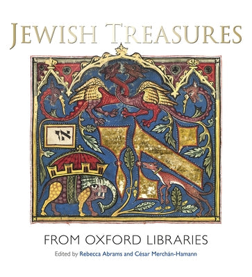 Jewish Treasures from Oxford Libraries by Abrams, Rebecca