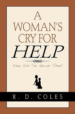 A Woman's Cry For Help by Coles, R. D.