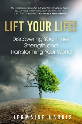 Lift your Life!: Discovering Your Inner Strength and Transforming Your World by Harris, Jermaine
