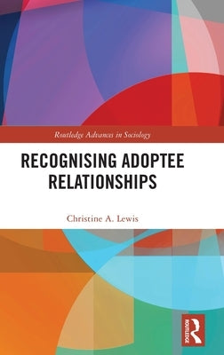 Recognising Adoptee Relationships by Lewis, Christine A.