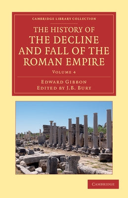 The History of the Decline and Fall of the Roman Empire - Volume 4 by Gibbon, Edward