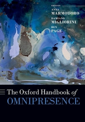 The Oxford Handbook of Omnipresence by Marmodoro, Anna