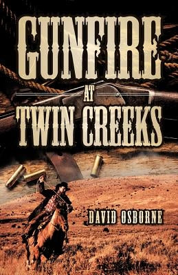 Gunfire at Twin Creeks by Osborne, David D.