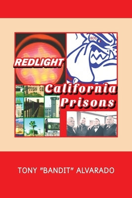 Redlight: California Prisons by Alvarado, Tony Bandit