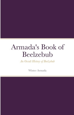 The Book of Beelzebub: An Occult History of Beelzebub by Winter, Armada