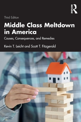 Middle Class Meltdown in America: Causes, Consequences, and Remedies by Leicht, Kevin T.