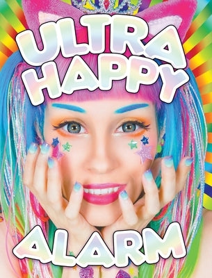 Ultra Happy Alarm: The Mad Kawaii Raver Art & Style of Audra Jayne by Jayne, Audra