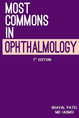 Most Commons in Ophthalmology by Patel, Dhaval