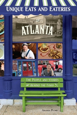 Unique Eats and Eateries of Atlanta by Plumb, Amanda
