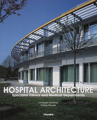 Hospital Architecture: Specialist Clinics & Medical Departments by Meuser, Philipp