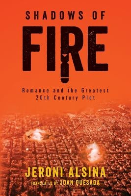 Shadows of fire: Romance and the Greatest 20th Century Plot by Quesada, Joan