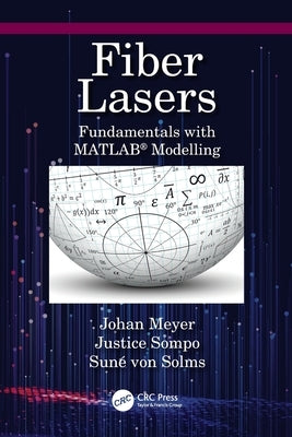 Fiber Lasers: Fundamentals with MATLAB(R) Modelling by Meyer, Johan
