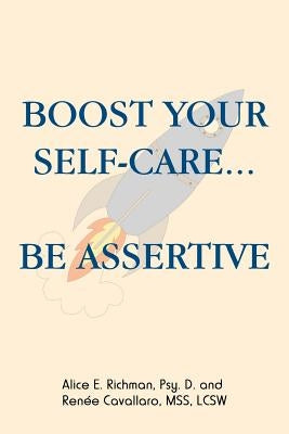Boost Your Self-Care...Be Assertive by Cavallaro Mss Lcsw, Renée