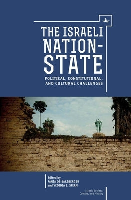 The Israeli Nation-State: Political, Constitutional, and Cultural Challenges by Oz-Salzberger, Fania