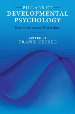Pillars of Developmental Psychology by Kessel, Frank