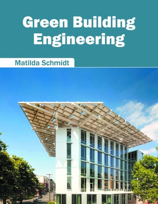 Green Building Engineering by Schmidt, Matilda