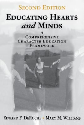 Educating Hearts and Minds: A Comprehensive Character Education Framework by Deroche, Edward F.
